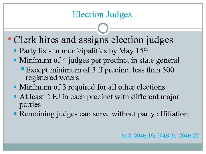 Election Judges • Clerk hires and assigns election judges § Party lists to municipalities