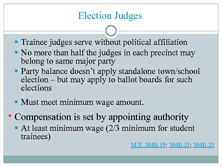 Election Judges § Trainee judges serve without political affiliation § No more than half