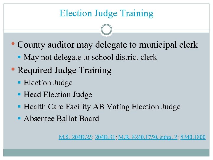 Election Judge Training • County auditor may delegate to municipal clerk § May not