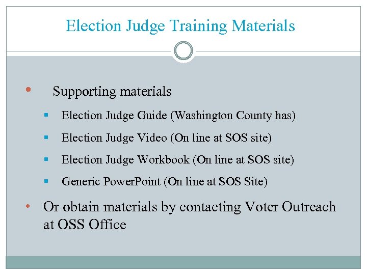 Election Judge Training Materials • Supporting materials § Election Judge Guide (Washington County has)