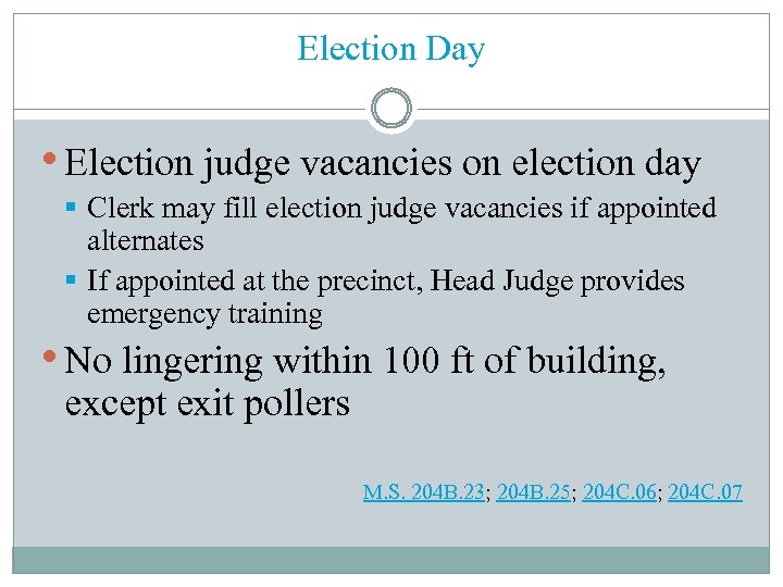 Election Day • Election judge vacancies on election day § Clerk may fill election