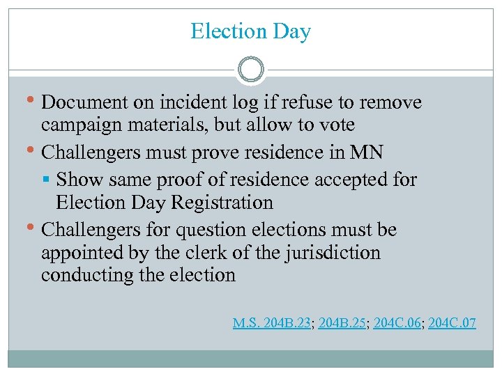 Election Day • Document on incident log if refuse to remove campaign materials, but