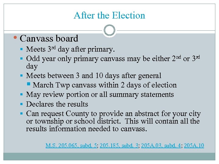 After the Election • Canvass board § Meets 3 rd day after primary. §