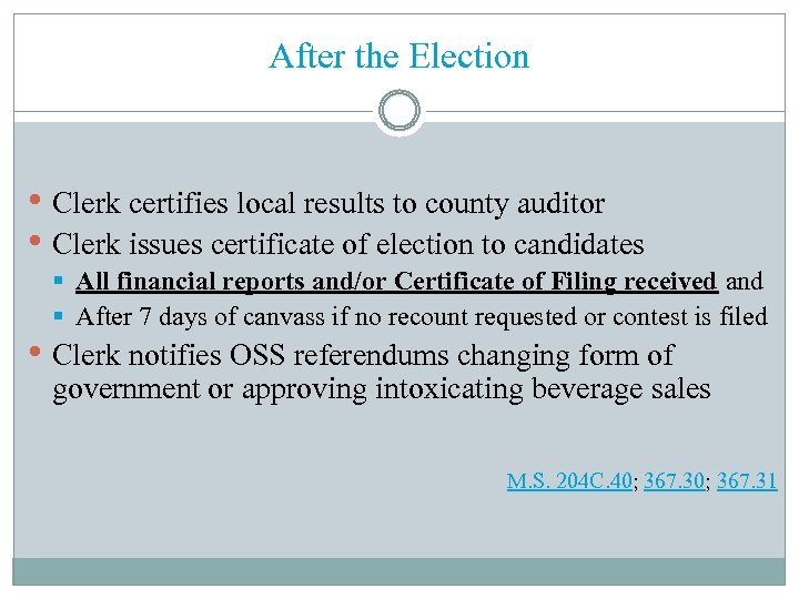 After the Election • Clerk certifies local results to county auditor • Clerk issues