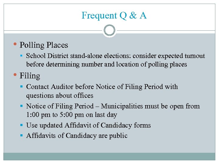 Frequent Q & A • Polling Places § School District stand-alone elections: consider expected