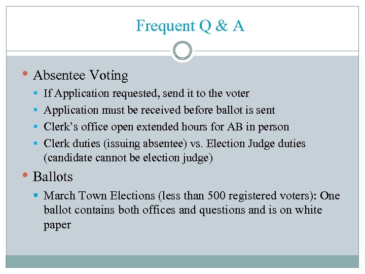 Frequent Q & A • Absentee Voting § § If Application requested, send it