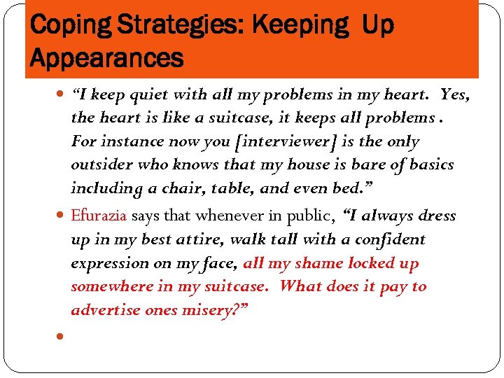 Coping Strategies: Keeping Up Appearances “I keep quiet with all my problems in my