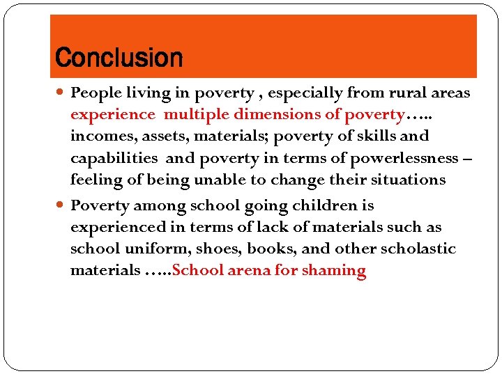 Conclusion People living in poverty , especially from rural areas experience multiple dimensions of