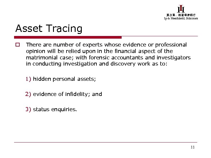 葉永青，稀蓮達律師行 Ip & Heathfield, Solicitors Asset Tracing o There are number of experts whose