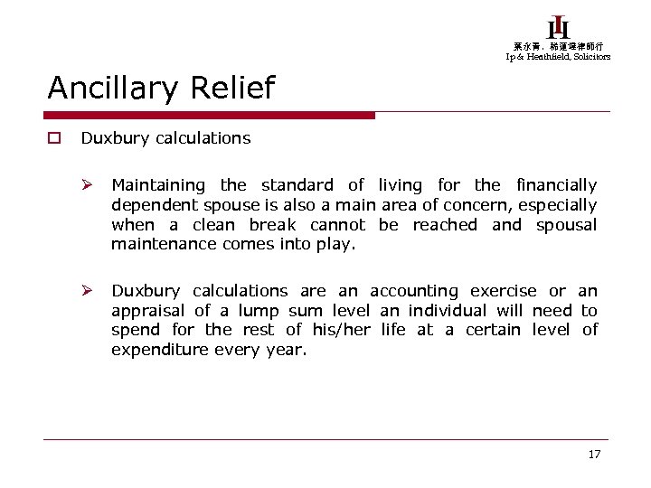 葉永青，稀蓮達律師行 Ip & Heathfield, Solicitors Ancillary Relief o Duxbury calculations Ø Maintaining the standard