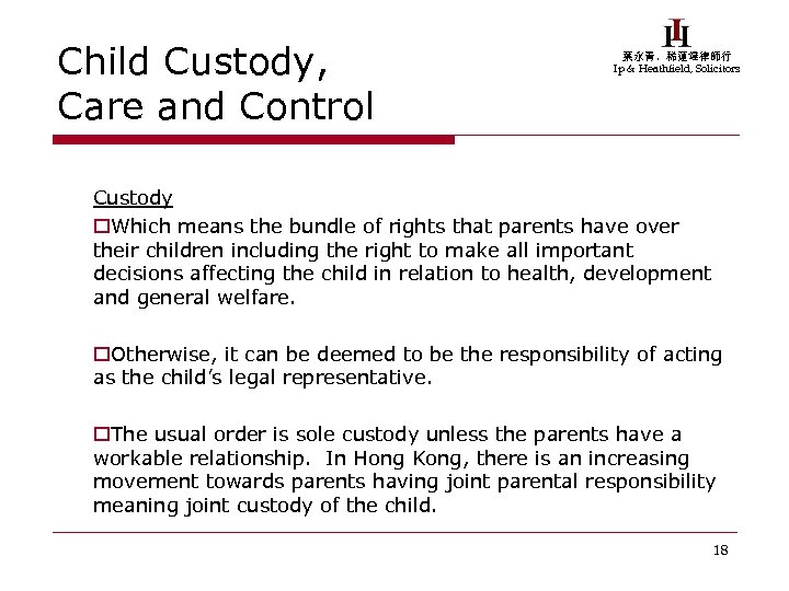 Child Custody, Care and Control 葉永青，稀蓮達律師行 Ip & Heathfield, Solicitors Custody o. Which means