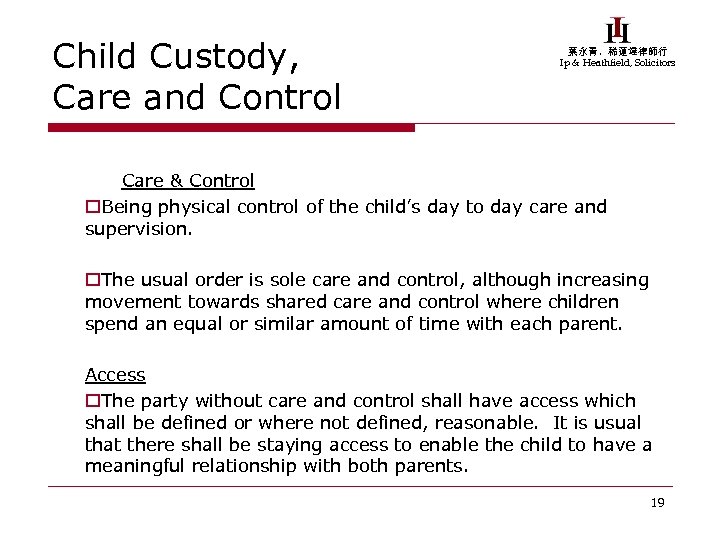 Child Custody, Care and Control 葉永青，稀蓮達律師行 Ip & Heathfield, Solicitors Care & Control o.