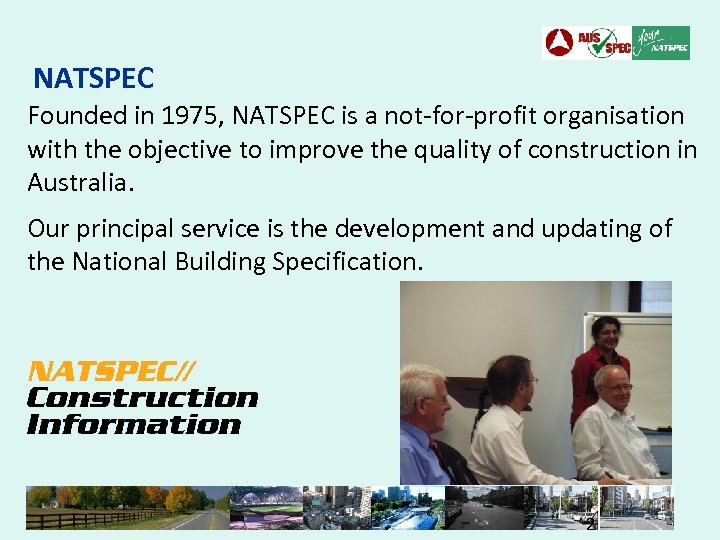 NATSPEC Founded in 1975, NATSPEC is a not-for-profit organisation with the objective to improve