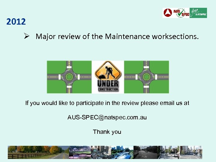 2012 Ø Major review of the Maintenance worksections. If you would like to participate