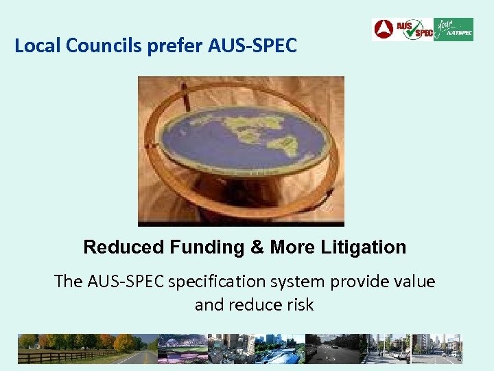 Local Councils prefer AUS-SPEC Reduced Funding & More Litigation The AUS-SPEC specification system provide