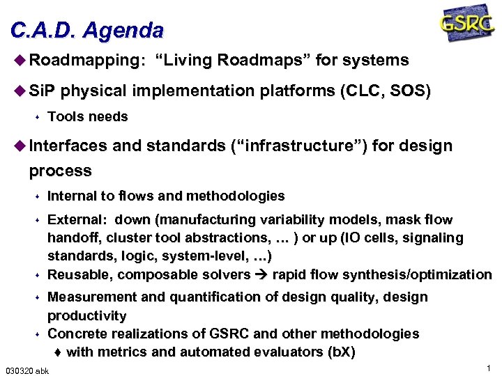 C. A. D. Agenda u Roadmapping: “Living Roadmaps” for systems u Si. P physical
