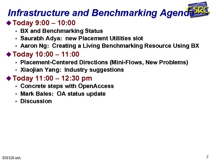 Infrastructure and Benchmarking Agenda u Today 9: 00 – 10: 00 s BX and