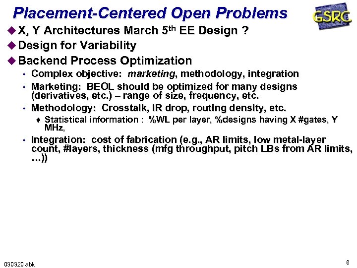 Placement-Centered Open Problems u X, Y Architectures March 5 th EE Design ? u