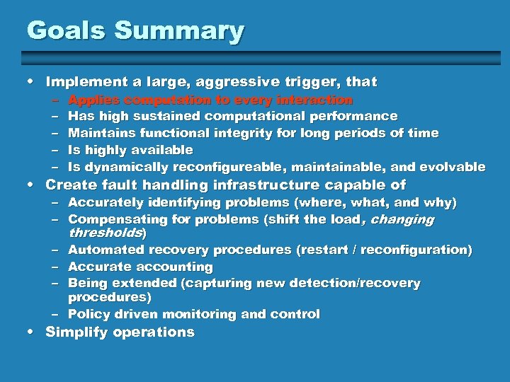 Goals Summary • Implement a large, aggressive trigger, that – – – Applies computation