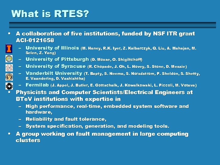 What is RTES? • A collaboration of five institutions, funded by NSF ITR grant