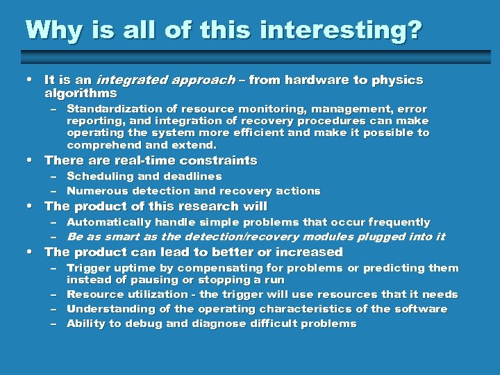 Why is all of this interesting? • It is an integrated approach – from