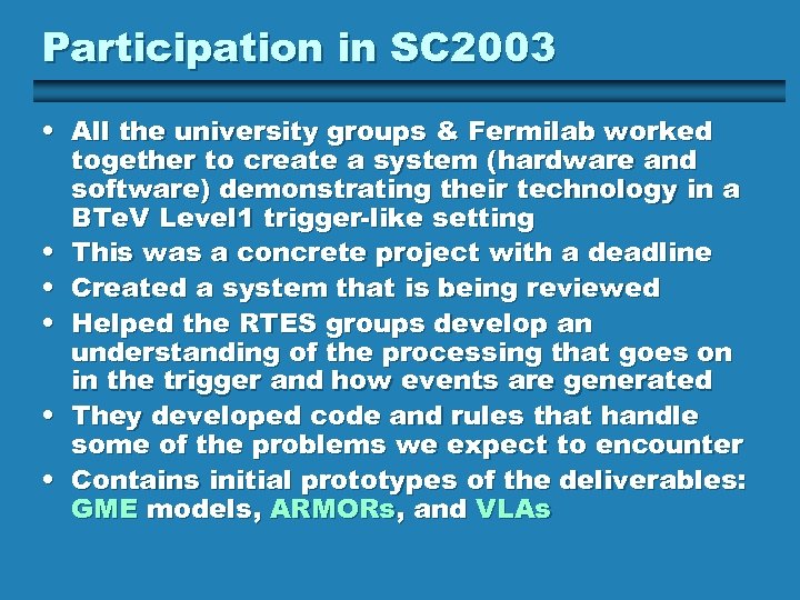 Participation in SC 2003 • All the university groups & Fermilab worked together to