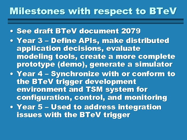 Milestones with respect to BTe. V • See draft BTe. V document 2079 •
