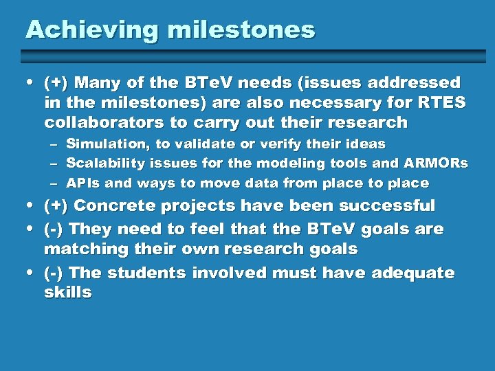Achieving milestones • (+) Many of the BTe. V needs (issues addressed in the