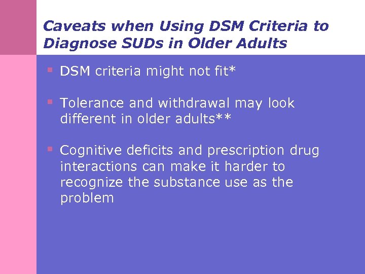 Caveats when Using DSM Criteria to Diagnose SUDs in Older Adults § DSM criteria