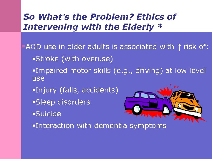 So What’s the Problem? Ethics of Intervening with the Elderly * §AOD use in