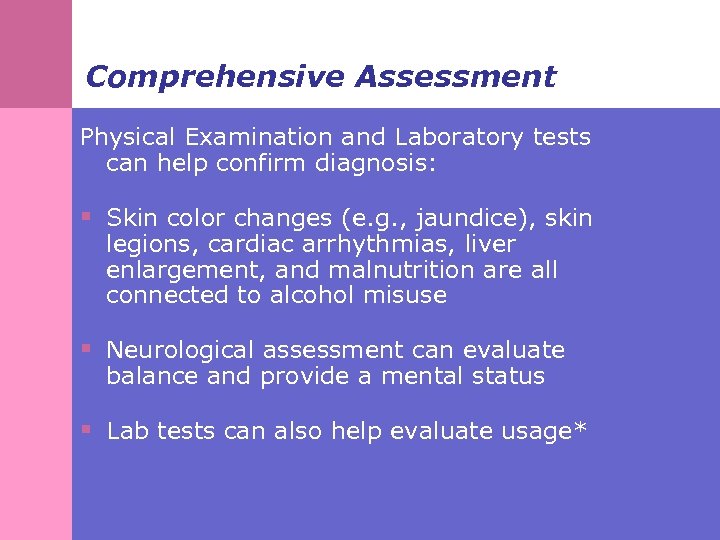 Comprehensive Assessment Physical Examination and Laboratory tests can help confirm diagnosis: § Skin color