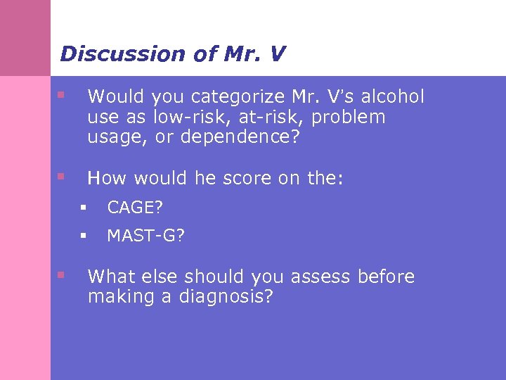 Discussion of Mr. V § Would you categorize Mr. V’s alcohol use as low-risk,