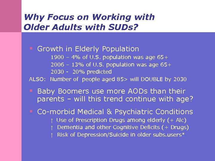 Why Focus on Working with Older Adults with SUDs? § Growth in Elderly Population