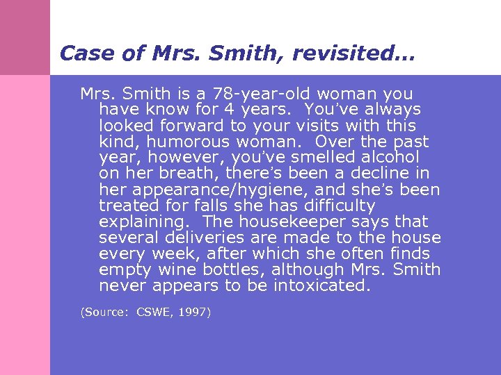 Case of Mrs. Smith, revisited… Mrs. Smith is a 78 -year-old woman you have