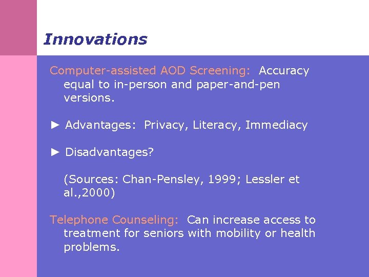 Innovations Computer-assisted AOD Screening: Accuracy equal to in-person and paper-and-pen versions. ► Advantages: Privacy,