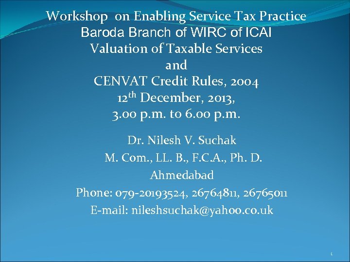 Workshop on Enabling Service Tax Practice Baroda Branch of WIRC of ICAI Valuation of