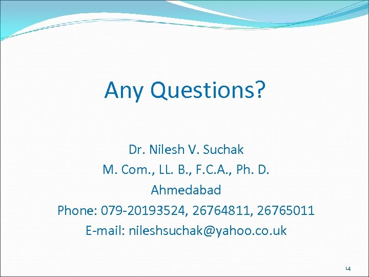 Any Questions? Dr. Nilesh V. Suchak M. Com. , LL. B. , F. C.