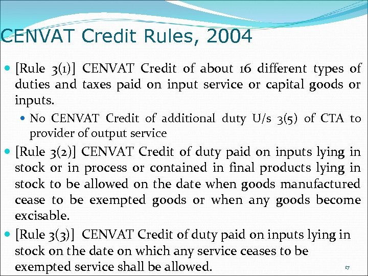 CENVAT Credit Rules, 2004 [Rule 3(1)] CENVAT Credit of about 16 different types of