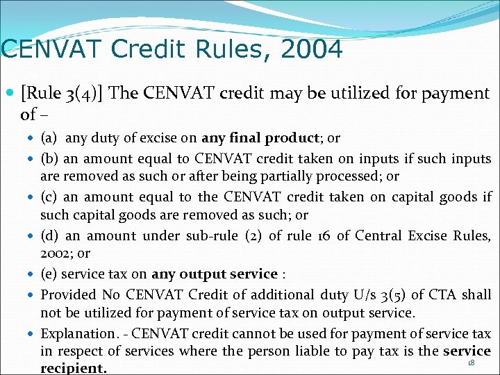 CENVAT Credit Rules, 2004 [Rule 3(4)] The CENVAT credit may be utilized for payment