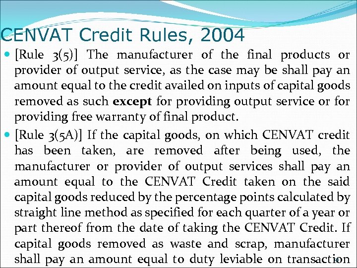 CENVAT Credit Rules, 2004 [Rule 3(5)] The manufacturer of the final products or provider