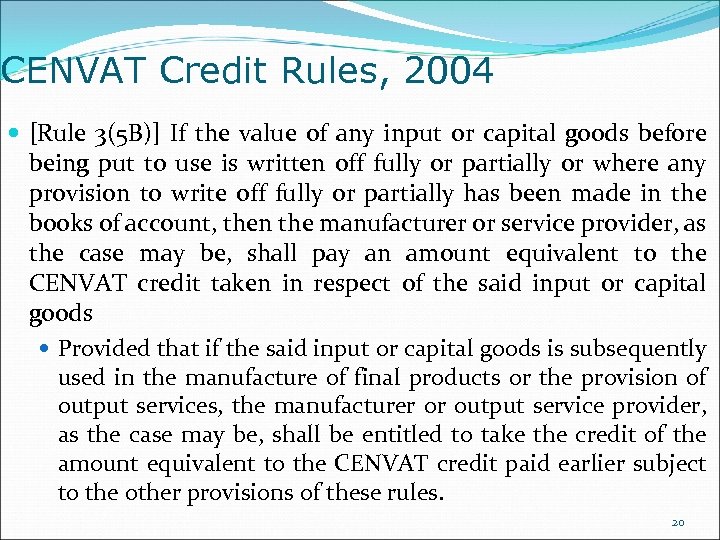 CENVAT Credit Rules, 2004 [Rule 3(5 B)] If the value of any input or