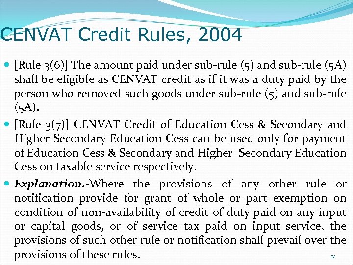 CENVAT Credit Rules, 2004 [Rule 3(6)] The amount paid under sub-rule (5) and sub-rule