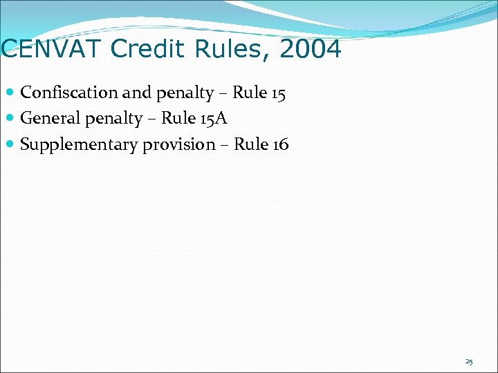 CENVAT Credit Rules, 2004 Confiscation and penalty – Rule 15 General penalty – Rule