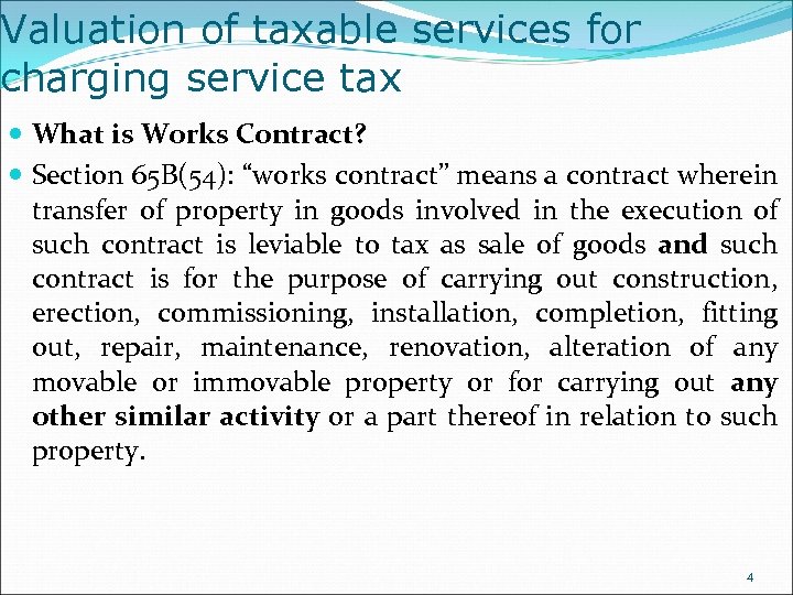 Valuation of taxable services for charging service tax What is Works Contract? Section 65