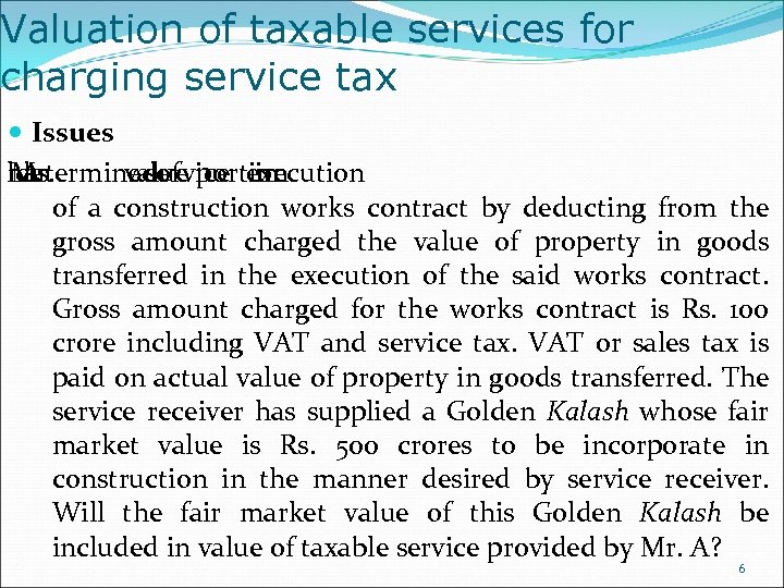 Valuation of taxable services for charging service tax Issues has 1. A Mr. determinedof