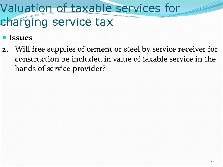 Valuation of taxable services for charging service tax Issues 2. Will free supplies of