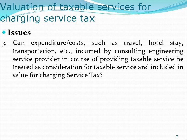 Valuation of taxable services for charging service tax Issues 3. Can expenditure/costs, such as