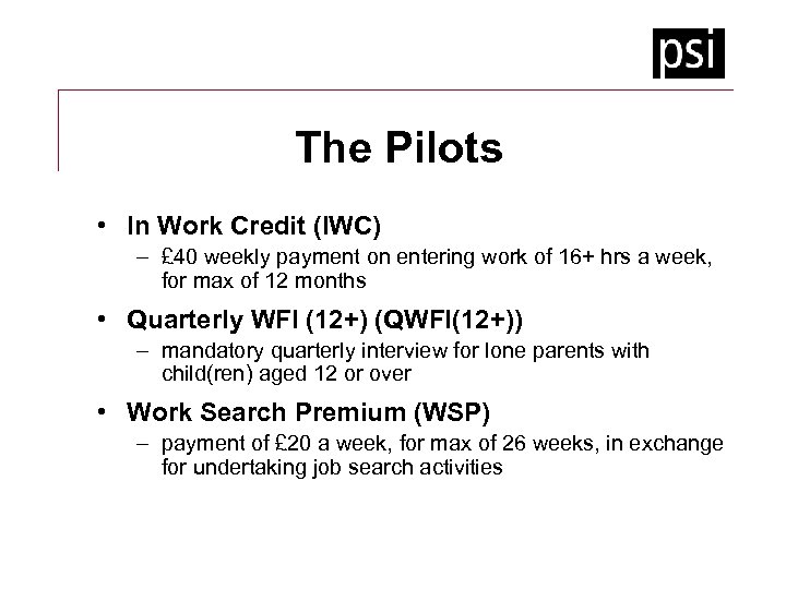 The Pilots • In Work Credit (IWC) – £ 40 weekly payment on entering