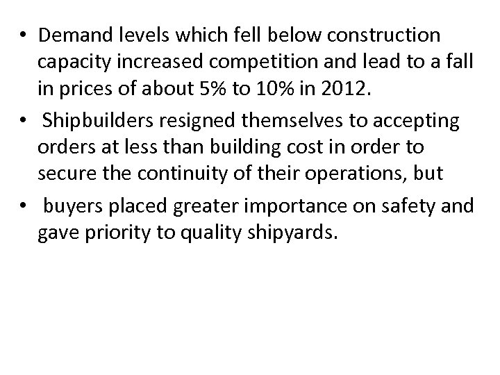  • Demand levels which fell below construction capacity increased competition and lead to