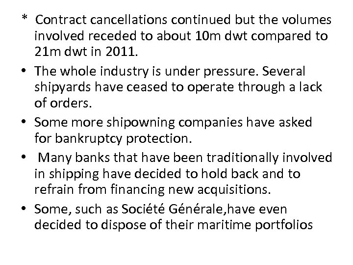 * Contract cancellations continued but the volumes involved receded to about 10 m dwt